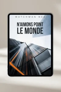 eBook chrétien “N'aimons point le monde” par Watchman nee — à télécharger instantanément