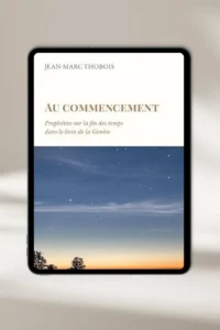 eBook chrétien **“Au commencement – Prophéties sur la fin des temps dans le livre de la Genèse”** par **Jean-Marc Thobois** — à télécharger instantanément