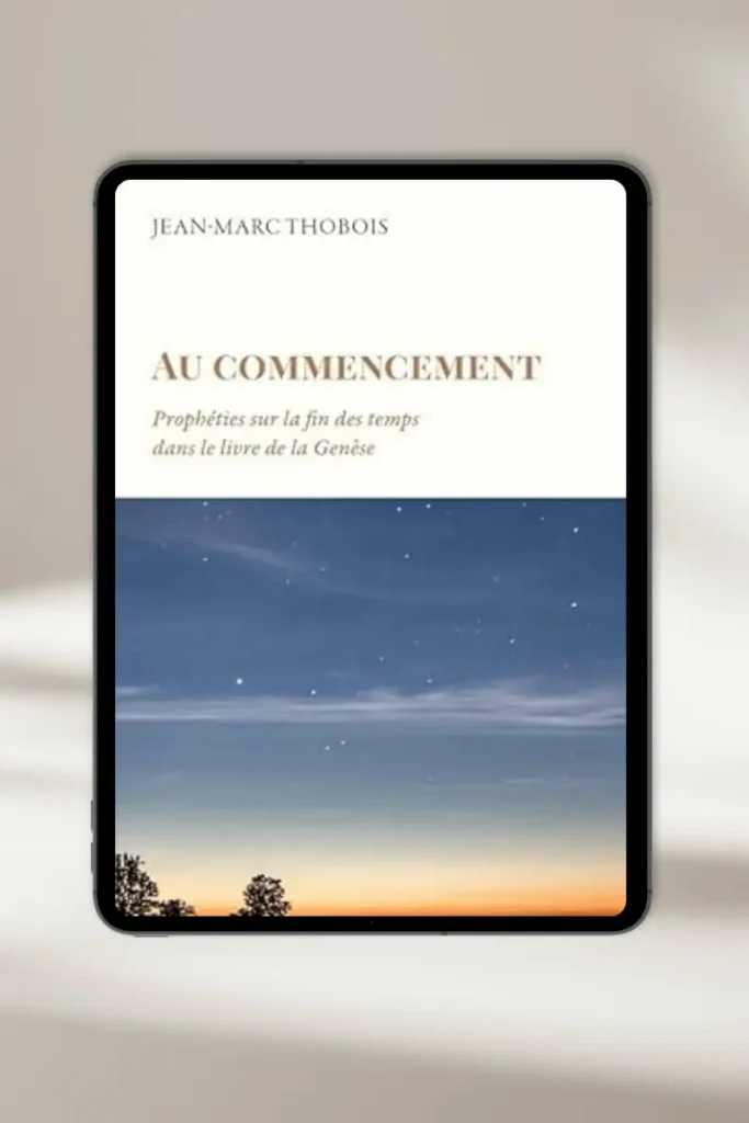 eBook chrétien **“Au commencement – Prophéties sur la fin des temps dans le livre de la Genèse”** par **Jean-Marc Thobois** — à télécharger instantanément