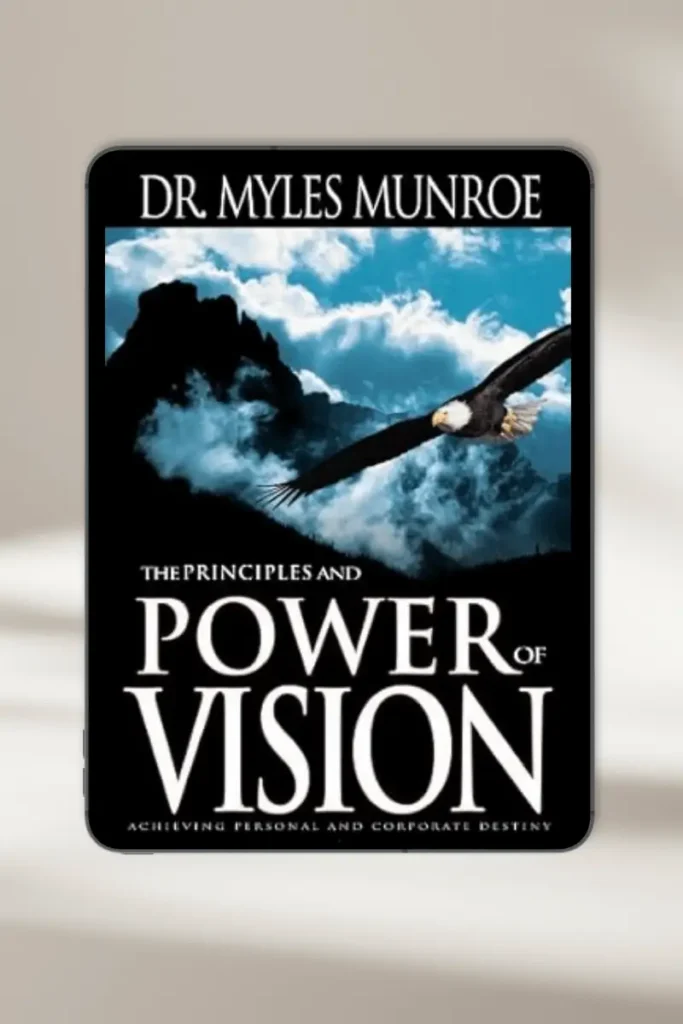 **Christian eBook "The Principles and Power of Vision: Keys to Achieving Personal and Corporate Destiny (Study Guide)" by Myles Munroe – available for instant download**