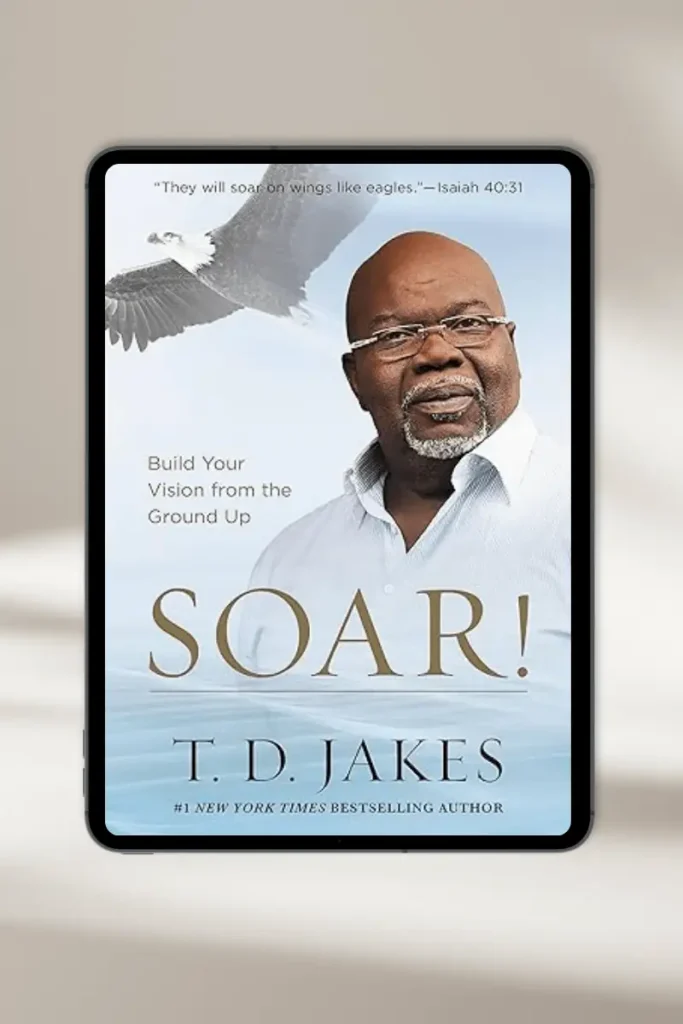 **Christian eBook "Soar!: Build Your Vision from the Ground Up" by T. D. Jakes – available for instant download**