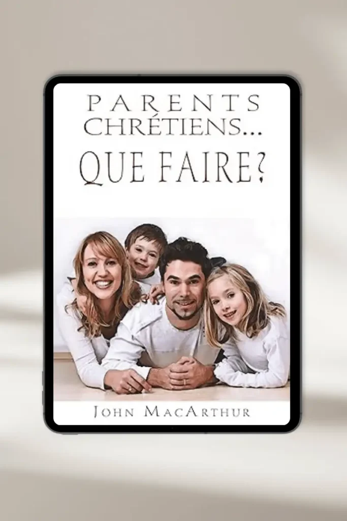 eBook chrétien **“Parents chrétiens… que faire ?”** par **John MacArthur** — à télécharger instantanément