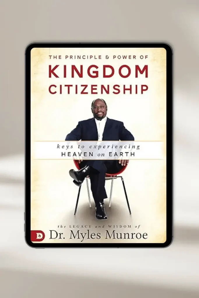 **Christian eBook "The Principle and Power of Kingdom Citizenship: Keys to Experiencing Heaven on Earth" by Myles Munroe – available for instant download**