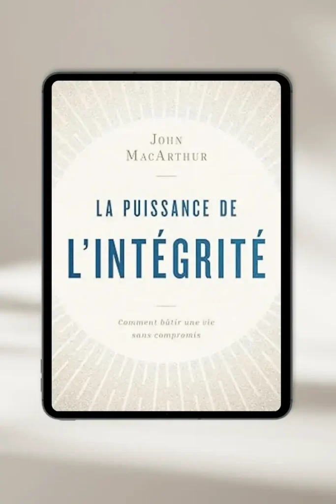 Couverture du livre : La puissance de l'intégrité par John MacArthur