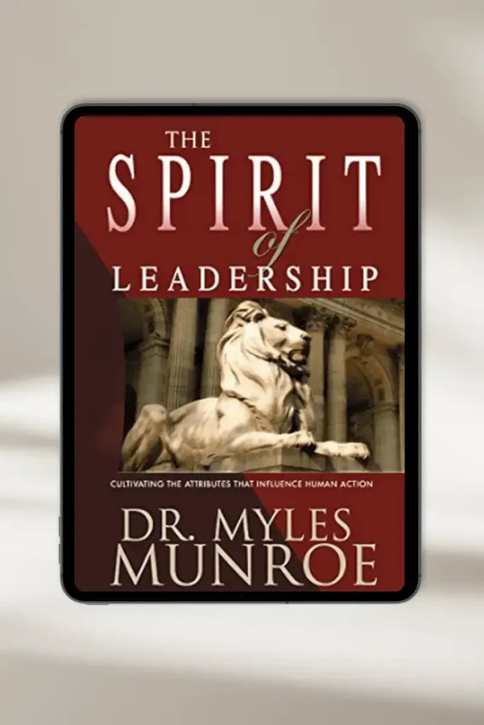 Book cover: The Spirit of Leadership by Myles Munroe
