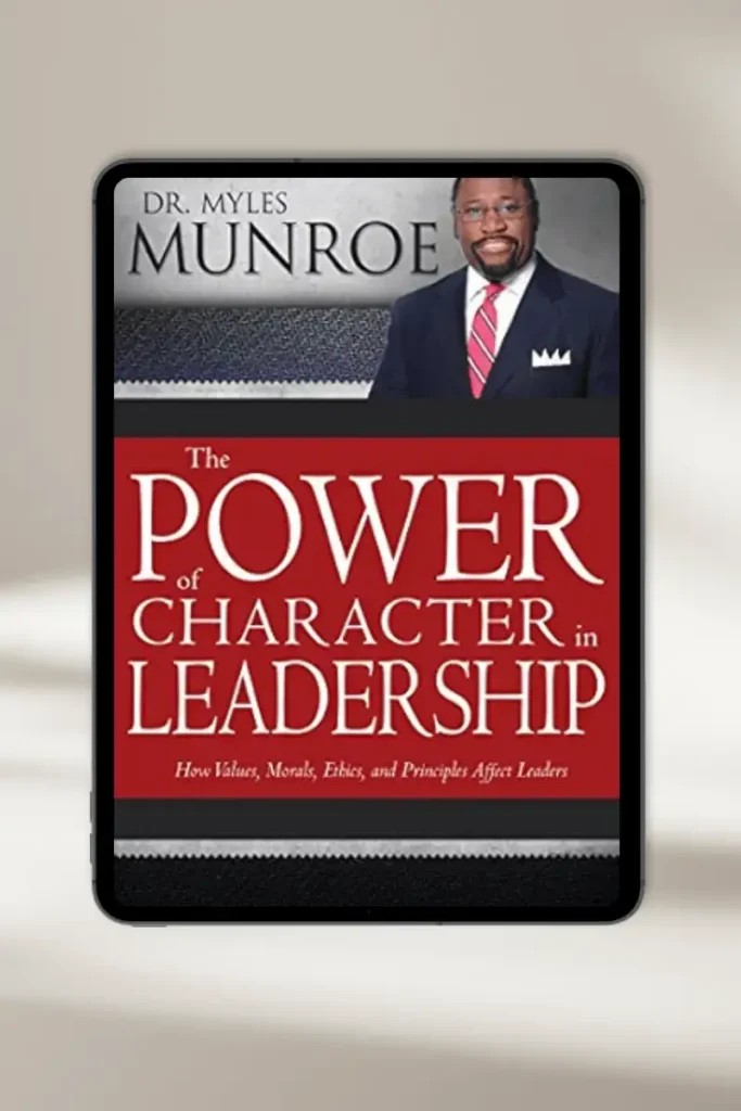 Book cover: The Power of Character in Leadership by Myles Munroe