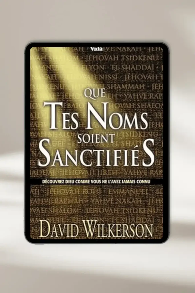 Couverture du livre : Que tes noms soient sanctifiés par David Wilkerson